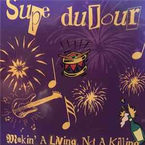 Supe duJour - Makin’ A Living, Not A Killing FLAC
