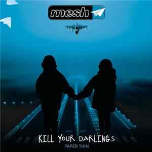 Mesh - Kill Your Darlings FLAC