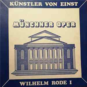 Wilhelm Rode - Münchner Oper - Künstler Von Einst FLAC