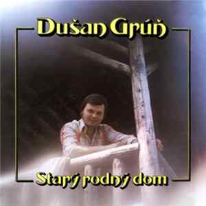 Dušan Grúň - Starý Rodný Dom FLAC