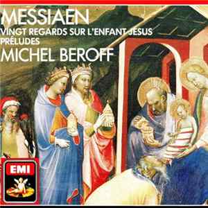 Messiaen, Michel Beroff - Vingt Regards Sur L'Enfant Jésus / Préludes FLAC