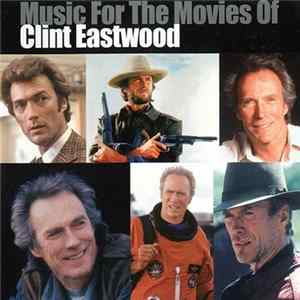 Various - Music For The Movies Of Clint Eastwood FLAC