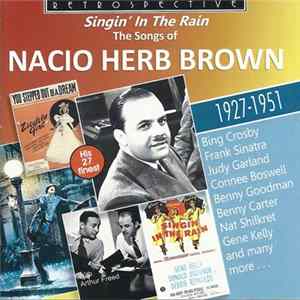 Nacio Herb Brown - Singin' In The Rain - The Songs Of Nacio Herb Brown - His 27 Finest 1927-1951 FLAC