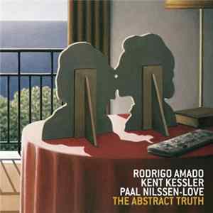 Rodrigo Amado / Kent Kessler / Paal Nilssen-Love - The Abstract Truth FLAC