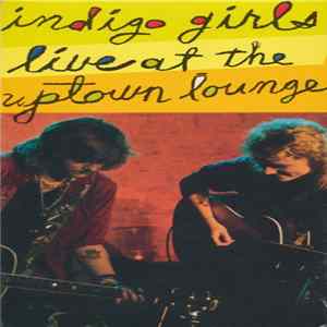 Indigo Girls - Live At The Uptown Lounge FLAC