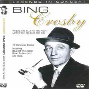 Bing Crosby - Where The Blue Of The Night Meets The Gold Of The Day FLAC