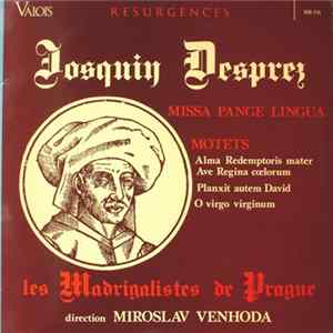 Josquin Desprez - Les Madrigalistes De Prague, Miroslav Venhoda - Missa Pange Lingua, Motets FLAC