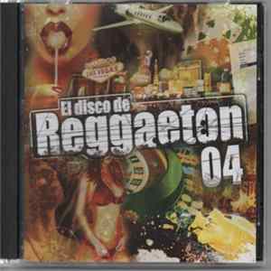 Various - El Disco De Reggaeton 04 FLAC
