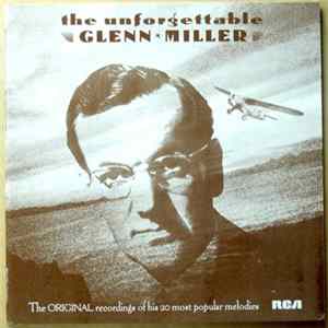 Glenn Miller And His Orchestra - The Unforgettable Glenn Miller FLAC