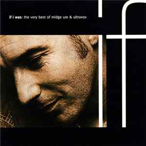 Midge Ure & Ultravox - If I Was: The Very Best Of Midge Ure & Ultravox FLAC