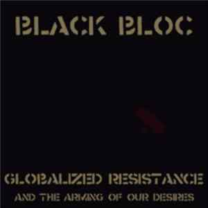 Black Bloc - Globalized Resistance: The Arming Of Our Desires FLAC