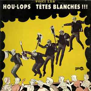 Les Hou-Lops - Voici Les Hou-Lops Têtes Blanches !!! FLAC