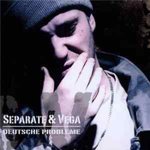 Separate & Vega - Deutsche Probleme FLAC