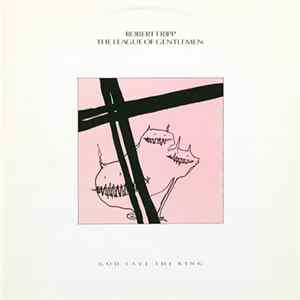 Robert Fripp / The League Of Gentlemen - God Save The King FLAC