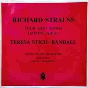 Richard Strauss − Teresa Stich-Randall, Vienna Radio Orchestra Conducted By Laszlo Szomogyi - Four Last Songs / Daphne Arias FLAC