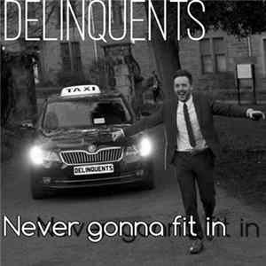 Delinquents - Never Gonna Fit In FLAC