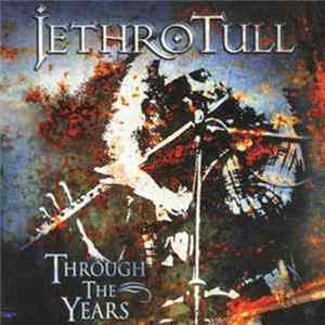 Jethro Tull - Through The Years FLAC