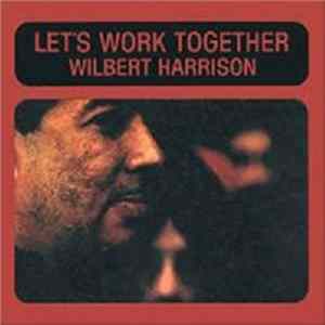 Wilbert Harrison - Let's Work Together FLAC