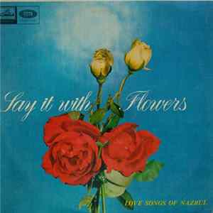 Nazrul - Say It With Flowers (Love Songs Of Nazrul) FLAC
