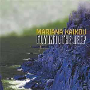 Mariana Kaikou - Fly Into The Deep FLAC