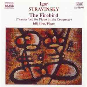 Igor Stravinsky, Idil Biret - The Firebird (Transcribed for Piano by the Composer) FLAC