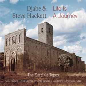 Djabe & Steve Hackett - Life Is A Journey – The Sardinia Tapes FLAC