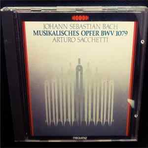 Arturo Sacchetti plays Johann Sebastian Bach - Musikalisches Opfer BWV 1079 FLAC