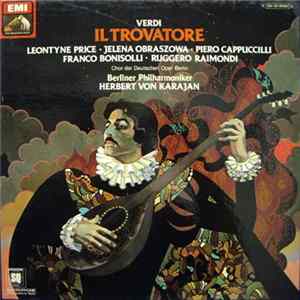 Verdi - Leontyne Price, Jelena Obraszowa, Piero Cappuccilli, Franco Bonisolli, Ruggero Raimondi, Chor der Deutschen Oper Berlin, Berliner Philharmoniker, Herbert Von Karajan - Il Trovatore FLAC