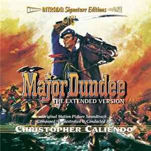 Christopher Caliendo - Major Dundee (The Extended Version)(Original Motion Picture Soundtrack) FLAC