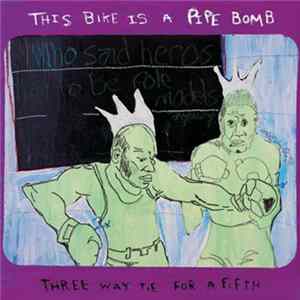 This Bike Is A Pipe Bomb - Three Way Tie For A Fifth FLAC
