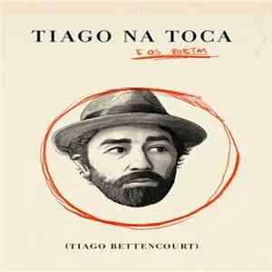 Tiago Bettencourt - Tiago Na Toca - E Os Poetas FLAC
