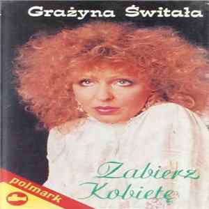 Grażyna Świtała - Zabierz Kobietę FLAC