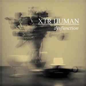 XTR HUMAN - Dysfunction FLAC