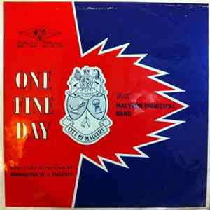 Malvern Municipal Band Under The Direction Of Bandmaster W.J. Philpott - One Fine Day FLAC