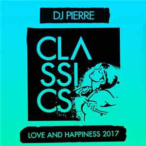 DJ Pierre - Love and Happiness 2017 FLAC