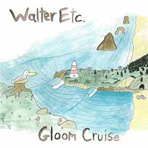 Walter Etc. - Gloom Cruise FLAC