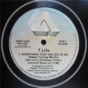 T. Life - Something That You Do To Me (Keeps Turning Me On) / Lonely FLAC