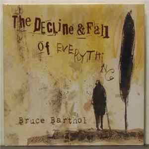 Bruce Barthol - The Decline & Fall Of Everything FLAC