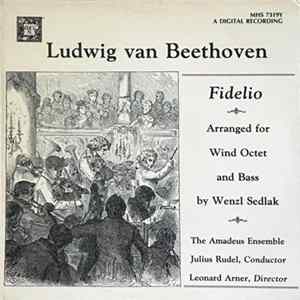 Ludwig Van Beethoven / The Amadeus Ensemble, Julius Rudel, Leonard Arner - Fidelio: Arranged For Wind Octet And Bass By Wenzl Sedlak FLAC