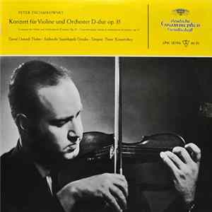 Peter Tschaikowsky – Staatskapelle Dresden, Franz Konwitschny, David Oistrach - Konzert Für Violine Und Orchester D-dur, Op. 35 FLAC