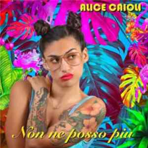 Alice Caioli - Non Ne Posso Più FLAC
