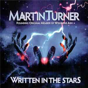 Martin Turner - Founding Original Member Of Wishbone Ash - Written In The Stars FLAC