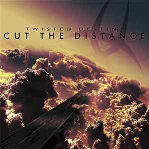 Twisted Destiny - Cut The Distance FLAC