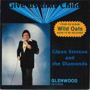 Glenn Stetson And The Diamonds - Give Us That Child FLAC