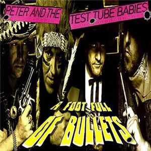 Peter And The Test Tube Babies - A Foot Full Of Bullets FLAC