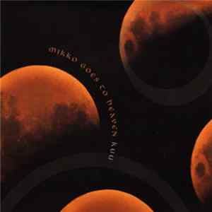 Mikko Goes To Heaven - Kuu FLAC