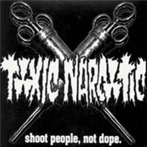 Toxic Narcotic - Shoot People Not Dope FLAC