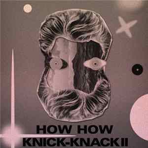 How How - Knick-Knack II FLAC