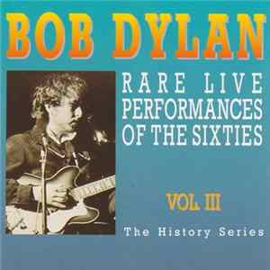 Bob Dylan - Rare Live Performances Of The Sixties Vol. III FLAC