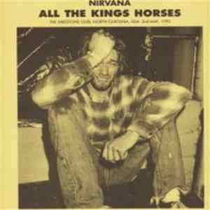 Nirvana - All The Kings Horses FLAC